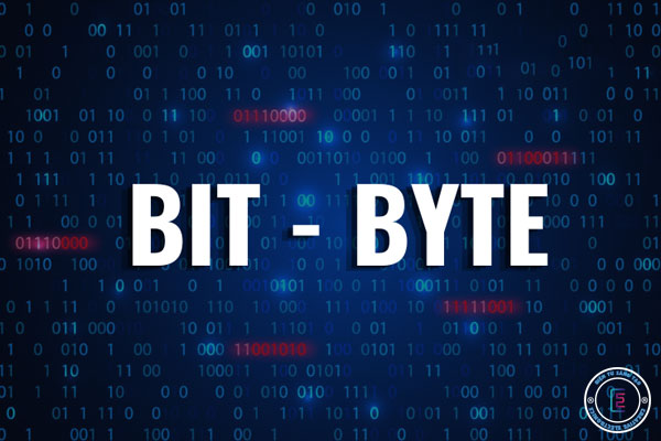Tìm hiểu Byte và Bit là gì?