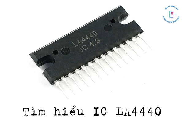 Tìm hiểu IC LA 4440