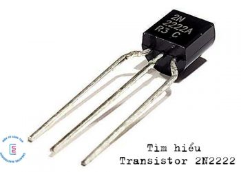 Tìm hiểu transistor 2N2222 là gì?