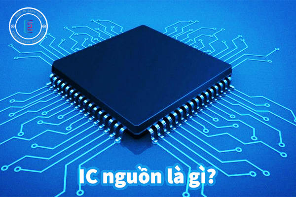 Khái niệm IC nguồn là gì?