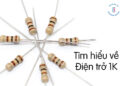 Tìm hiểu điện trở 1k là gì?
