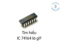 IC 74164 là gì?